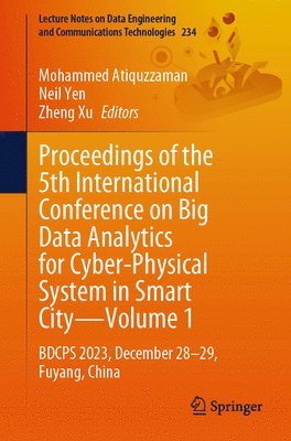 bokomslag Proceedings of the 5th International Conference on Big Data Analytics for Cyber-Physical System in Smart CityVolume 1