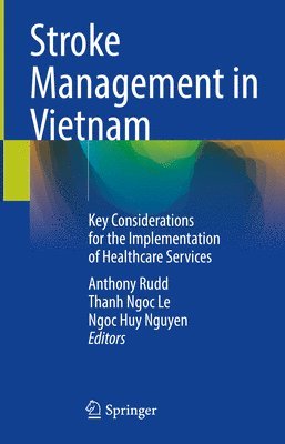 Anthony Rudd, Thanh Ngoc Le, Ngoc Huy Nguyen - Stroke Management in Vietnam, Inbunden