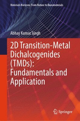 Abhay Kumar Singh - 2D Transition-Metal Dichalcogenides (TMDs): Fundamentals and Application, Inbunden