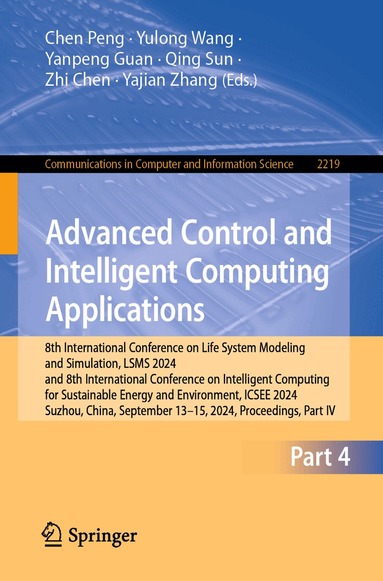 Chen Peng, Yulong Wang, Yanpeng Guan, Qing Sun, Zhi Chen, Yajian Zhang - Advanced Control and Intelligent Computing Applications, Häftad