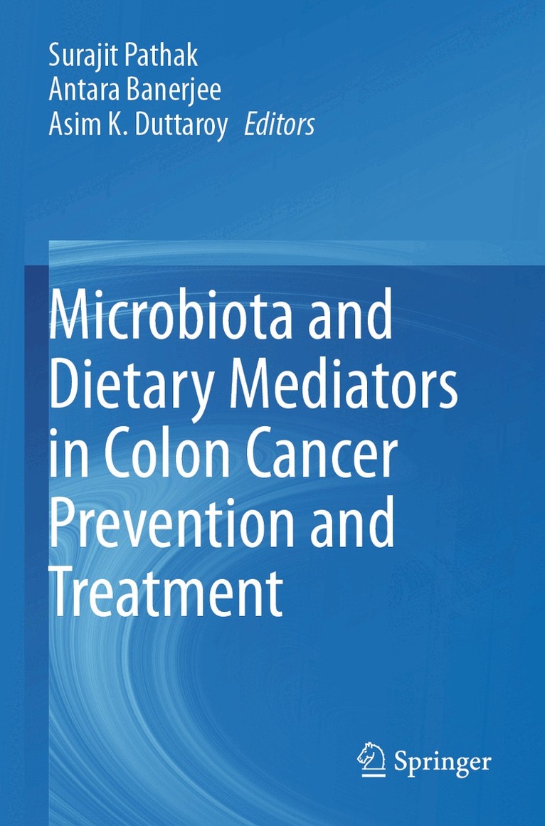 Surajit Pathak, Antara Banerjee, Asim K. Duttaroy - Microbiota and Dietary Mediators in Colon Cancer Prevention and Treatment, Häftad. Tillgänglighet: Lägg i varukorg