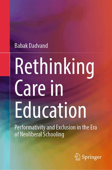 Babak Dadvand - Rethinking Care in Education, Inbunden