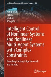 bokomslag Intelligent Control of Nonlinear Systems and Nonlinear Multi-Agent Systems with Complex Constraints