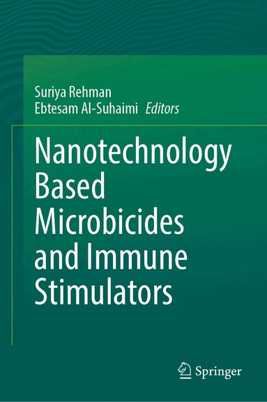 Suriya Rehman, Ebtesam Al-Suhaimi - Nanotechnology Based Microbicides and Immune Stimulators, Inbunden