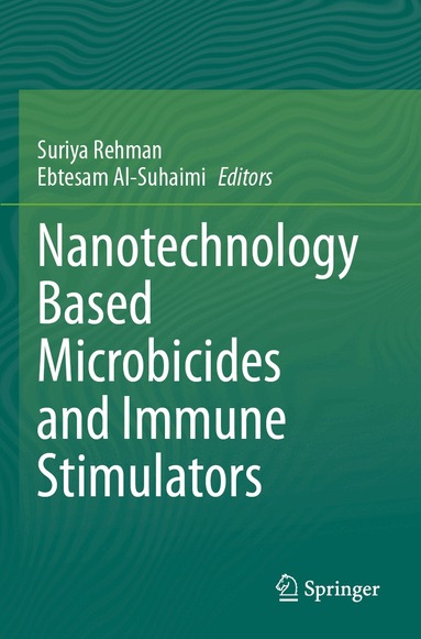 Suriya Rehman, Ebtesam Al-Suhaimi - Nanotechnology Based Microbicides and Immune Stimulators, Häftad