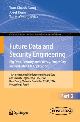 bokomslag Future Data and Security Engineering. Big Data, Security and Privacy, Smart City and Industry 4.0 Applications