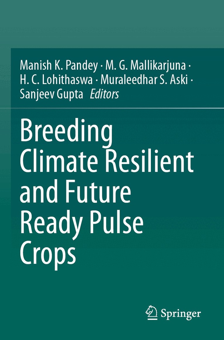 Manish K. Pandey, M. G. Mallikarjuna, H. C. Lohithaswa, Muraleedhar S. Aski, Sanjeev Gupta - Breeding Climate Resilient and Future Ready Pulse Crops, Häftad
