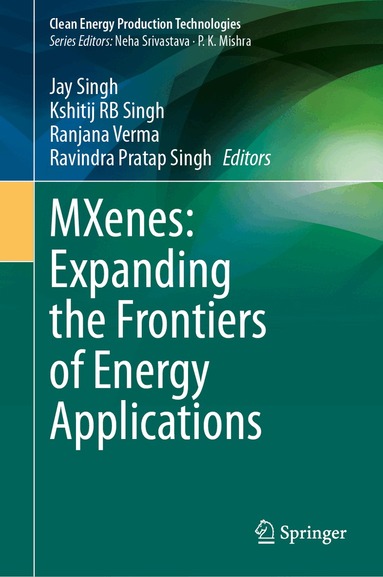 Jay Singh, Kshitij RB Singh, Ranjana Verma, Ravindra Pratap Singh - MXenes: Expanding the Frontiers of Energy Applications, Inbunden