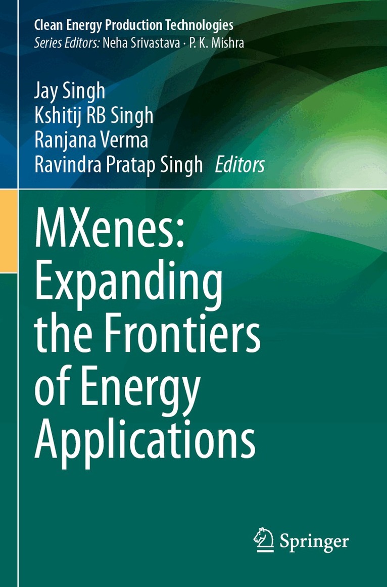 Jay Singh, Kshitij RB Singh, Ranjana Verma, Ravindra Pratap Singh - MXenes: Expanding the Frontiers of Energy Applications, Häftad