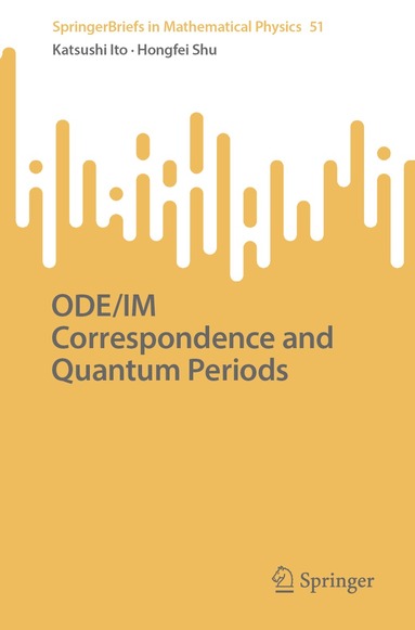 Katsushi Ito, Hongfei Shu - ODE/IM Correspondence and Quantum Periods, Häftad