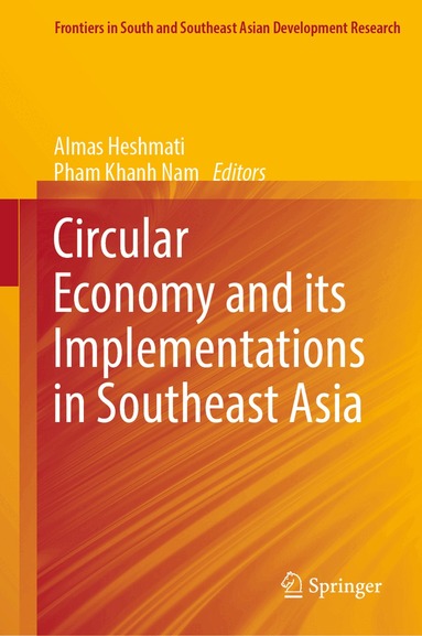 Almas Heshmati, Pham Khanh Nam - Circular Economy and its Implementations in Southeast Asia, Inbunden