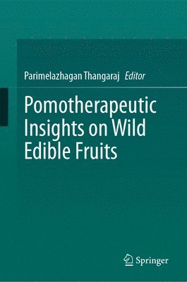 bokomslag Pomotherapeutic Insights on Wild Edible Fruits