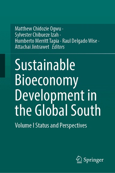Matthew Chidozie Ogwu, Sylvester Chibueze Izah, Humberto Merritt, Raul Delgado Wise, Attachai Jintrawet - Sustainable Bioeconomy Development in the Global South, Inbunden