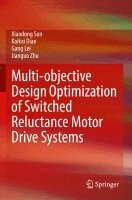 Xiaodong Sun, Kaikai Diao, Gang Lei, Jianguo Zhu - Multi-objective Design Optimization of Switched Reluctance Motor Drive Systems, Häftad