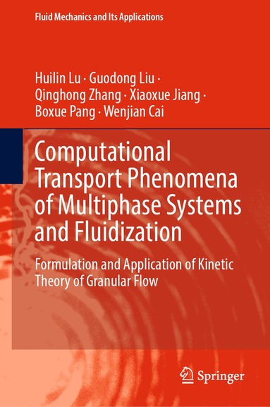 Huilin Lu, Guodong Liu, Qinghong Zhang, Xiaoxue Jiang, Boxue Pang, Wenjian Cai - Computational Transport Phenomena of Multiphase Systems and Fluidization, Inbunden