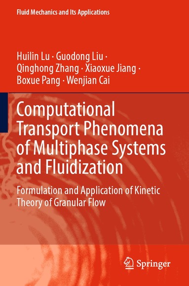 Huilin Lu, Guodong Liu, Qinghong Zhang, Xiaoxue Jiang, Boxue Pang, Wenjian Cai - Computational Transport Phenomena of Multiphase Systems and Fluidization, Häftad