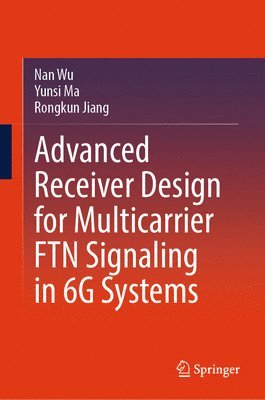 bokomslag Advanced Receiver Design for Multicarrier FTN Signaling in 6G Systems