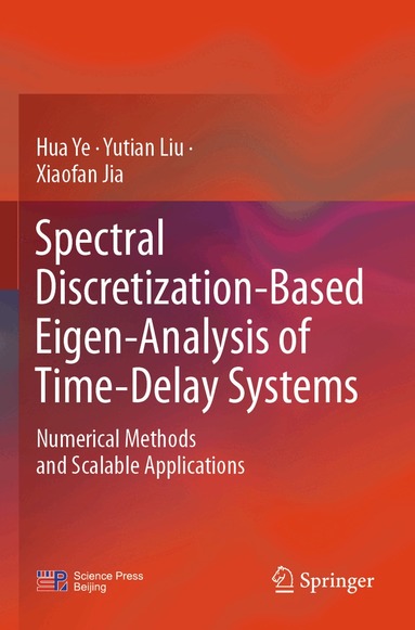 Hua Ye, Yutian Liu, Xiaofan Jia - Spectral Discretization-Based Eigen-Analysis of Time-Delay Systems, Häftad