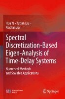 Hua Ye, Yutian Liu, Xiaofan Jia - Spectral Discretization-Based Eigen-Analysis of Time-Delay Systems, Häftad