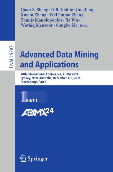 Quan Z. Sheng, Gill Dobbie, Jing Jiang, Xuyun Zhang, Wei Emma Zhang, Yannis Manolopoulos, Jia Wu, Wathiq Mansoor, Congbo Ma - Advanced Data Mining and Applications, Häftad