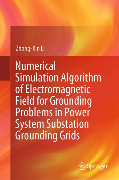 bokomslag Numerical Simulation Algorithm of Electromagnetic Field for Grounding Problems in Power System Substation Grounding Grids