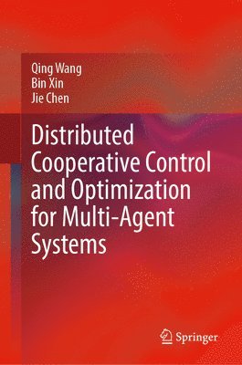 bokomslag Distributed Cooperative Control and Optimization for Multi-Agent Systems