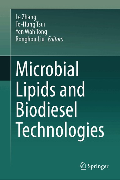 Le Zhang, To-Hung Tsui, Yen Wah Tong, Ronghou Liu - Microbial Lipids and Biodiesel Technologies, Inbunden