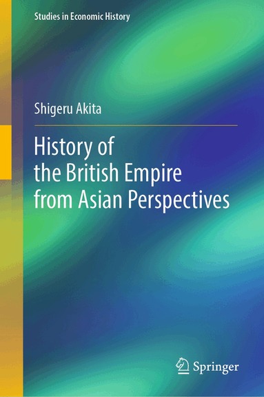Shigeru Akita - History of the British Empire from Asian Perspectives, Inbunden