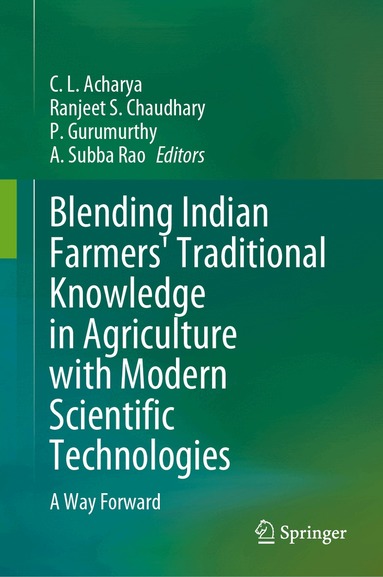 C. L. Acharya, R.S. Chaudhary, P. Gurumurthy, A. Subba Rao - Blending Indian Farmers' Traditional Knowledge in Agriculture with Modern Scientific Technologies, Inbunden