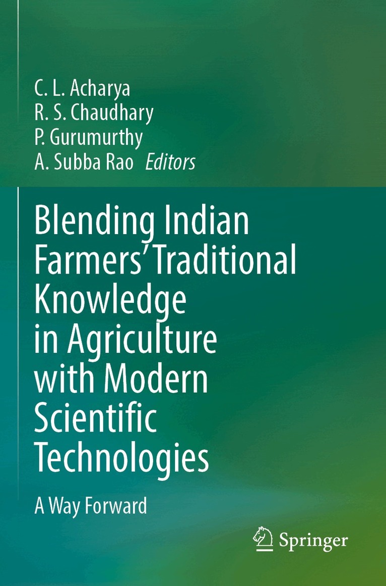 C. L. Acharya, R.S. Chaudhary, P. Gurumurthy, A. Subba Rao - Blending Indian Farmers' Traditional Knowledge in Agriculture with Modern Scientific Technologies, Häftad
