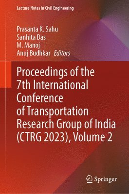 bokomslag Proceedings of the 7th International Conference of Transportation Research Group of India (CTRG 2023), Volume 2
