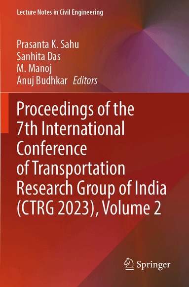 Prasanta K. Sahu, Sanhita Das, M. Swami Manoj, Anuj Budhkar - Proceedings of the 7th International Conference of Transportation Research Group of India (CTRG 2023), Volume 2, Häftad