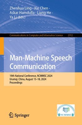 Zhenhua Ling, Xie Chen, Askar Hamdulla, Liang He, Ya Li - Man-Machine Speech Communication, Häftad