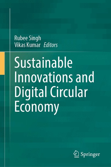 Rubee Singh, Vikas Kumar - Sustainable Innovations and Digital Circular Economy, Inbunden