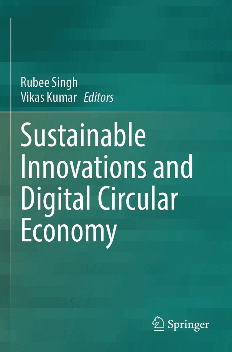 Rubee Singh, Vikas Kumar - Sustainable Innovations and Digital Circular Economy, Häftad