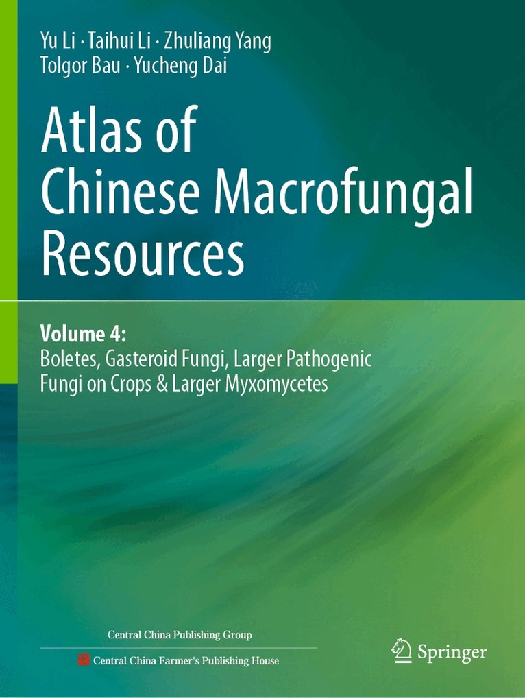 Yu Li, Taihui Li, Zhuliang Yang, Tolgor Bau, Yucheng Dai - Atlas of Chinese Macrofungal Resources, Häftad
