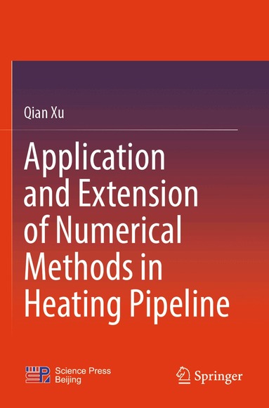 Qian Xu - Application and Extension of Numerical Methods in Heating Pipeline, Häftad