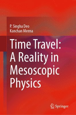 bokomslag Time Travel: A Reality in Mesoscopic Physics