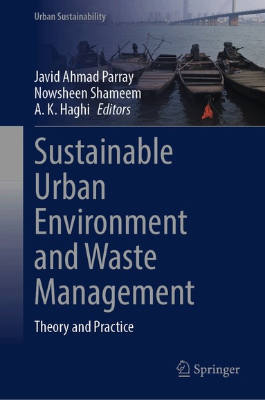 Javid A. Parray, Nowsheen Shameem, A. K. Haghi - Sustainable Urban Environment and Waste Management, Inbunden