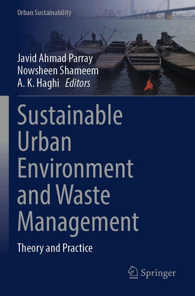 Javid A. Parray, Nowsheen Shameem, A. K. Haghi - Sustainable Urban Environment and Waste Management, Häftad