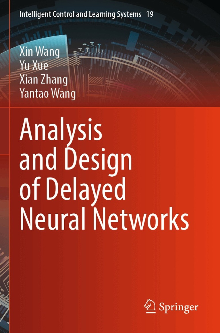 Xin Wang, Yu Xue, Xian Zhang, Yantao Wang - Analysis and Design of Delayed Neural Networks, Häftad