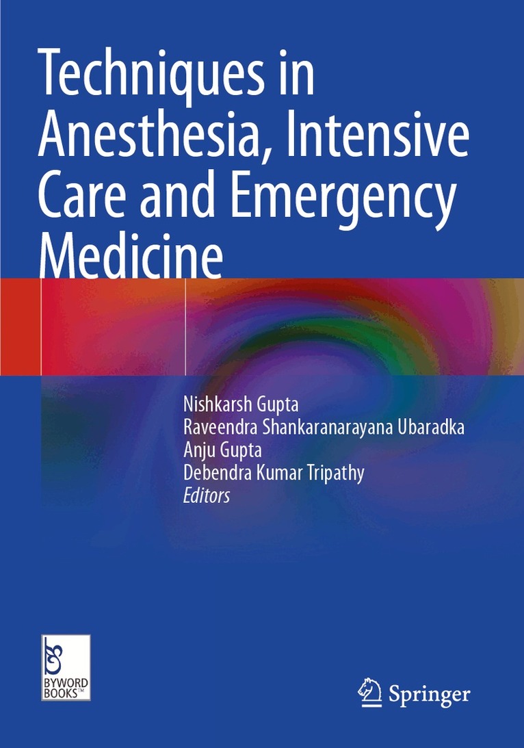 Nishkarsh Gupta, Raveendra Shankaranarayana Ubaradka, Anju Gupta, Debendra Kumar Tripathy - Techniques in Anesthesia, Intensive Care and Emergency Medicine, Häftad