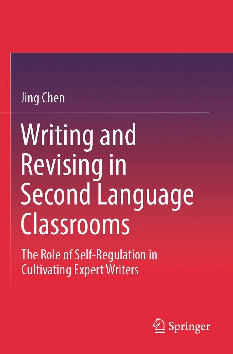 Jing Chen - Writing and Revising in Second Language Classrooms, Häftad. Tillgänglighet: Lägg i varukorg