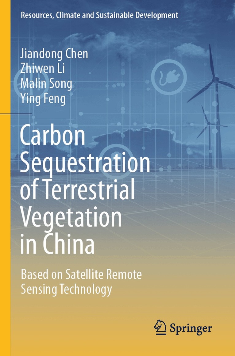 Jiandong Chen, Zhiwen Li, Malin Song, Ying Feng - Carbon Sequestration of Terrestrial Vegetation in China, Häftad
