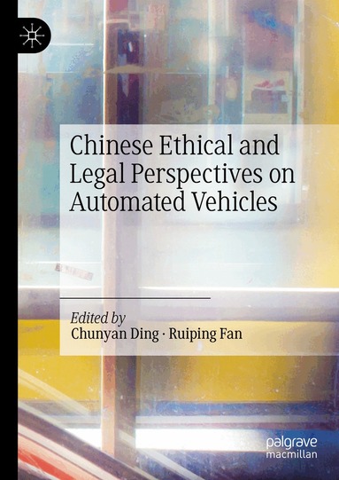 Chunyan Ding, Ruiping Fan - Chinese Ethical and Legal Perspectives on Automated Vehicles, Inbunden