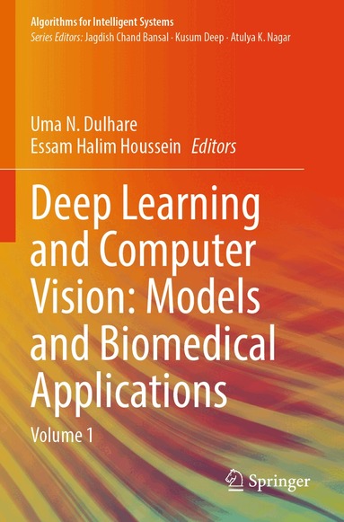 Uma N. Dulhare, Essam Halim Houssein - Deep Learning and Computer Vision: Models and Biomedical Applications, Häftad