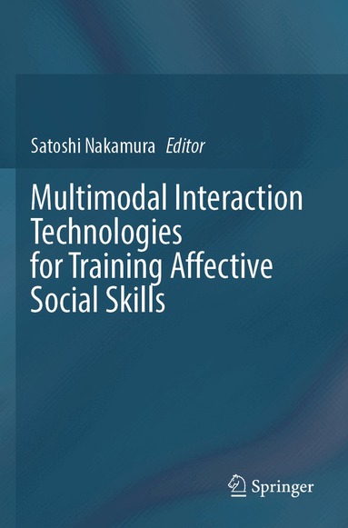 Satoshi Nakamura - Multimodal Interaction Technologies for Training Affective Social Skills, Häftad