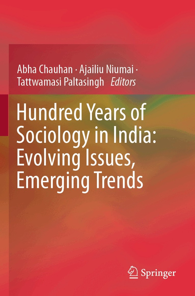Abha Chauhan, Ajailiu Niumai, Tattwamasi Paltasingh - Hundred Years of Sociology in India: Evolving Issues, Emerging Trends, Häftad