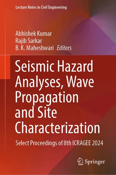 Abhishek Kumar, Rajib Sarkar, B.K. Maheshwari - Seismic Hazard Analyses, Wave Propagation and Site Characterization, Inbunden