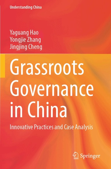 Yaguang Hao, Yongjie Zhang, Jingjing Cheng - Grassroots Governance in China, Häftad